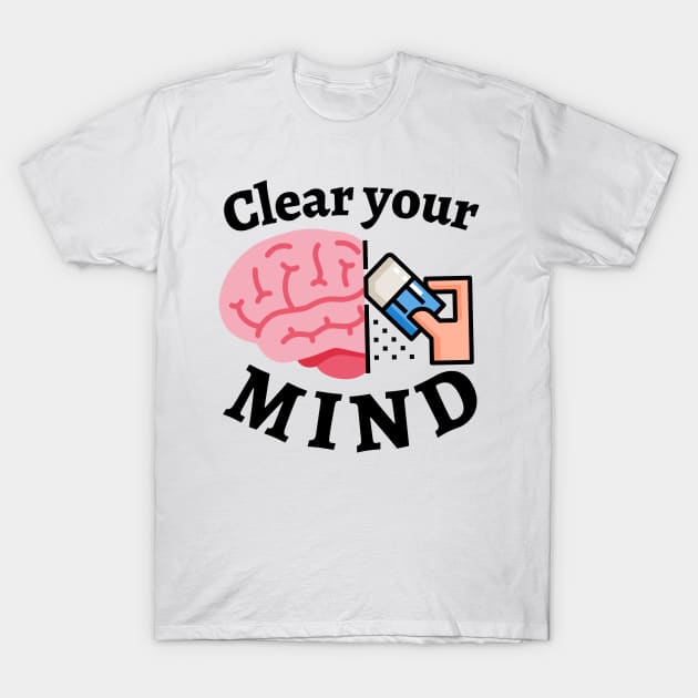 Clear your MIND T-Shirt by PositiveMindTee